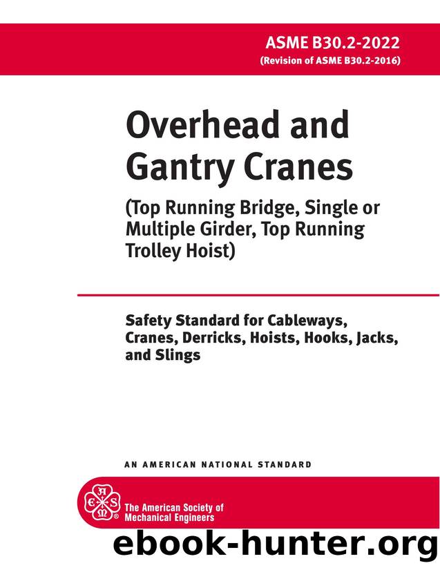 Overhead and Gantry Cranes (Top Running Bridge, Single or Multiple Girder, Top Running Trolley Hoist) by ASME