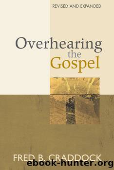 Overhearing the Gospel by Fred B Craddock