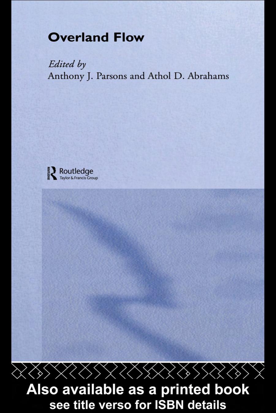 Overland flow. Hydraulics and erosion mechanics by Parsons A.J. Abrahams A.D. (eds.)