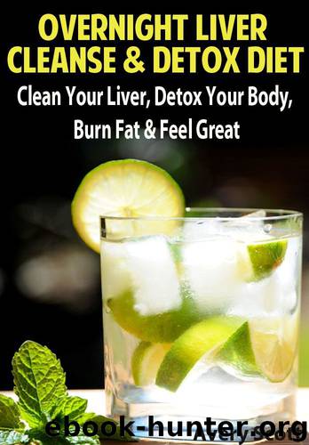 Overnight Liver Cleanse & Detox Diet: Clean Your Liver, Detox Your Body, Burn Fat & Feel Great by Avery Scott