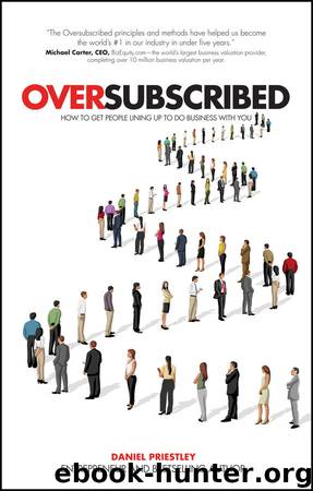 Oversubscribed: How to Get People Lining up to do Business with You by Daniel Priestley
