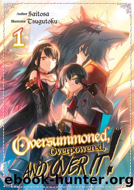 Oversummoned, Overpowered, and Over It! Volume 1 [Complete] by Saitosa