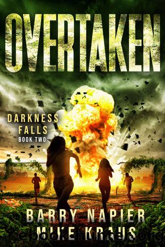 Overtaken: Darkness Falls Book 2: A Thrilling Post-Apocalyptic Series by Barry Napier & Mike Kraus