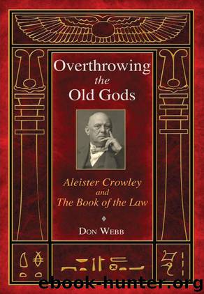 Overthrowing the Old Gods: Aleister Crowley and the Book of the Law by Webb Don