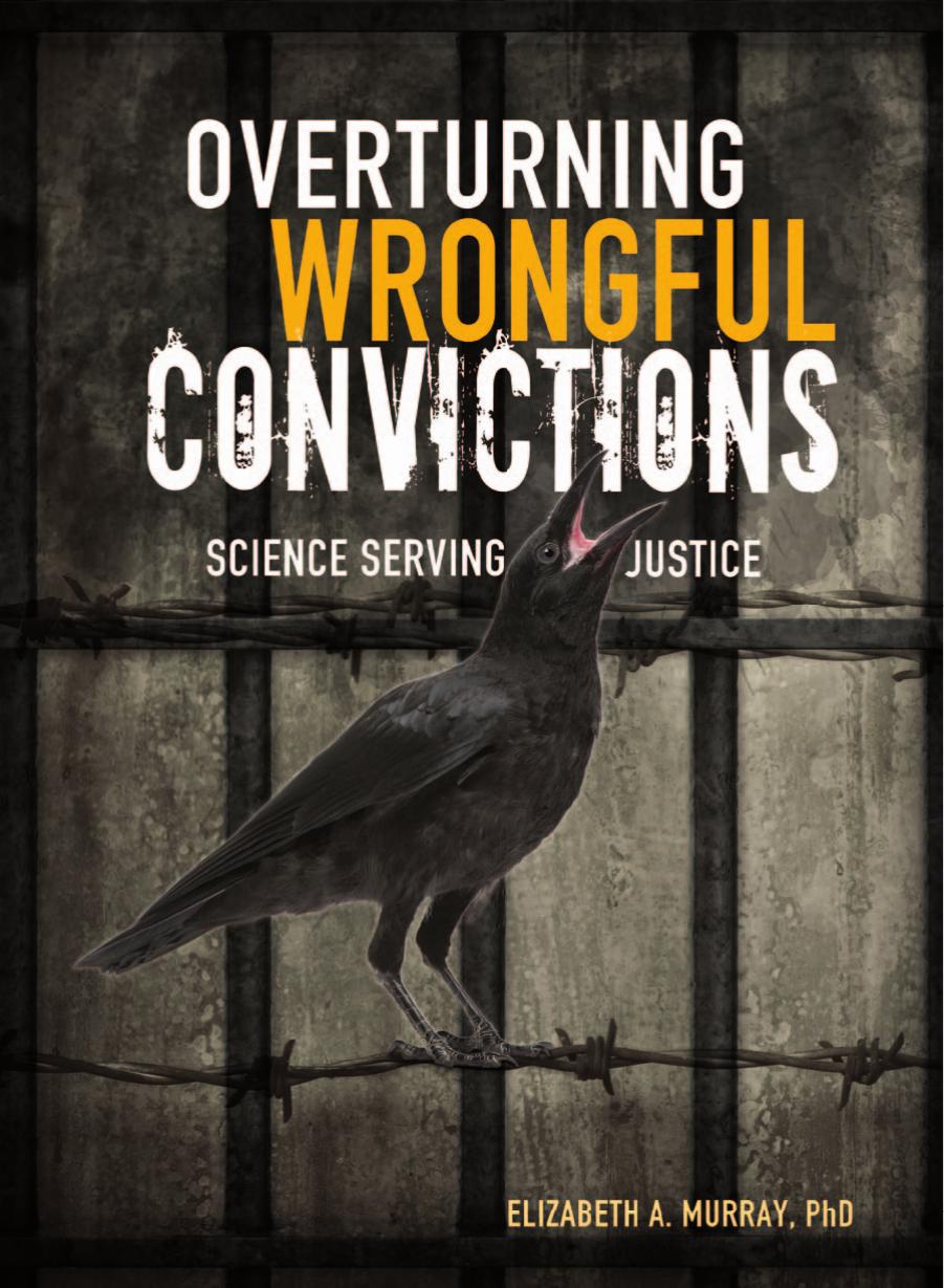 Overturning Wrongful Convictions: Science Serving Justice by Elizabeth A. Murray
