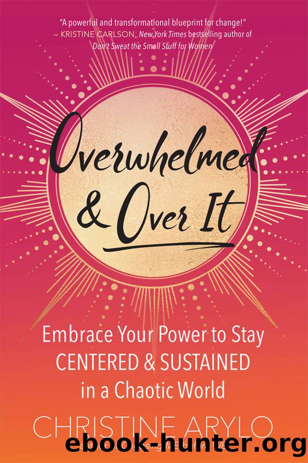 Overwhelmed and Over It by Christine Arylo