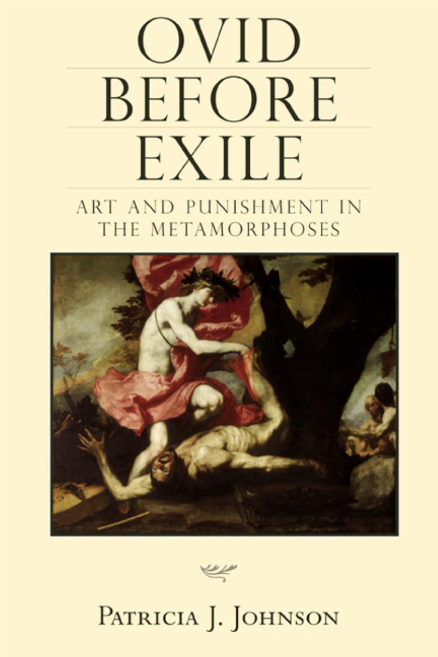 Ovid before Exile: Art and Punishment in the Metamorphoses (Wisconsin Studies in Classics) by Patricia Johnson