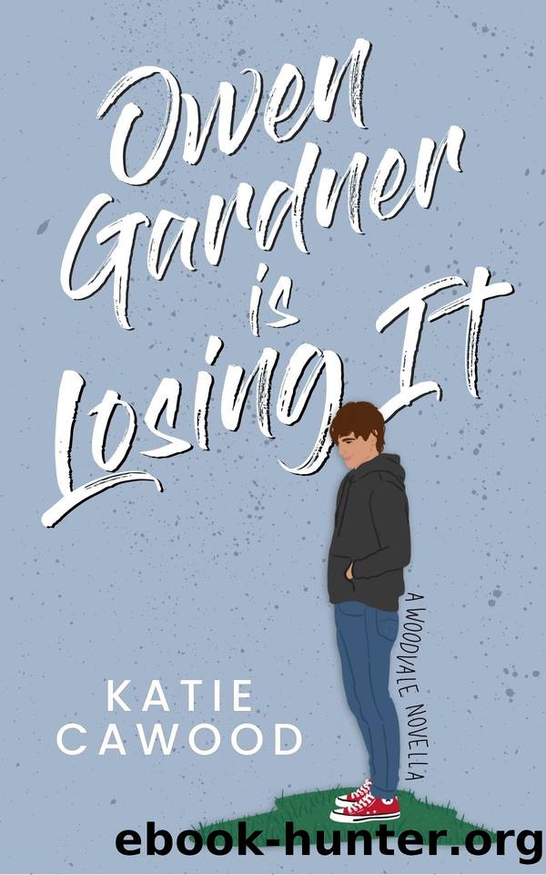 Owen Gardner is Losing It: A Woodvale Novella by Katie Cawood