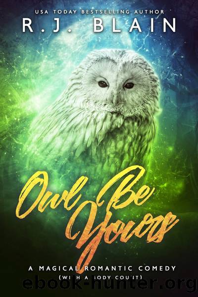 Owl Be Yours_A Magical Romantic Comedy by R. J. Blain