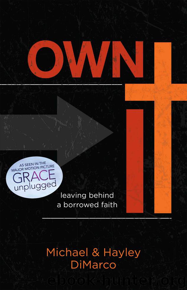 Own It: Leaving Behind a Borrowed Faith by DiMarco Hayley & DiMarco Michael