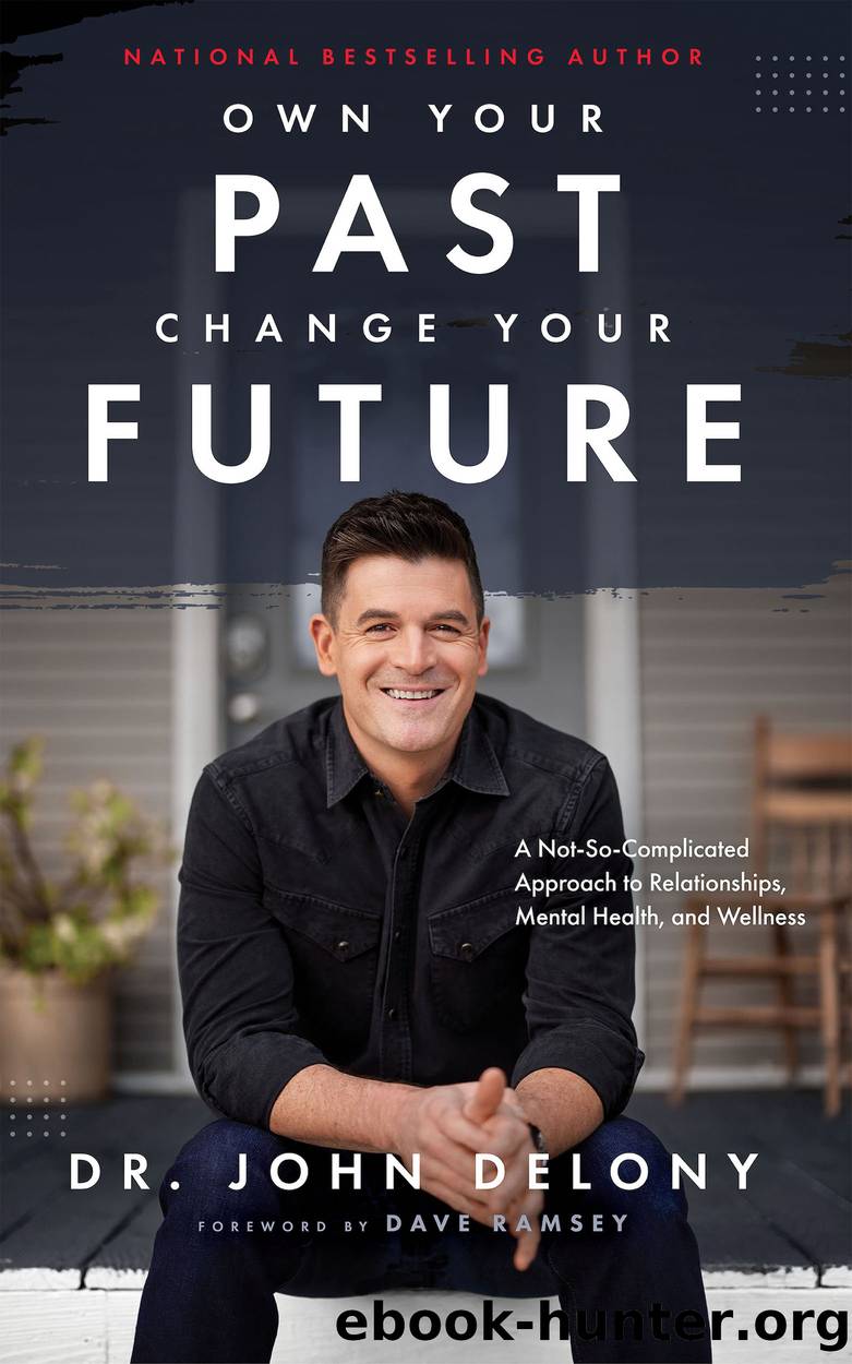 Own Your Past Change Your Future by John Delony