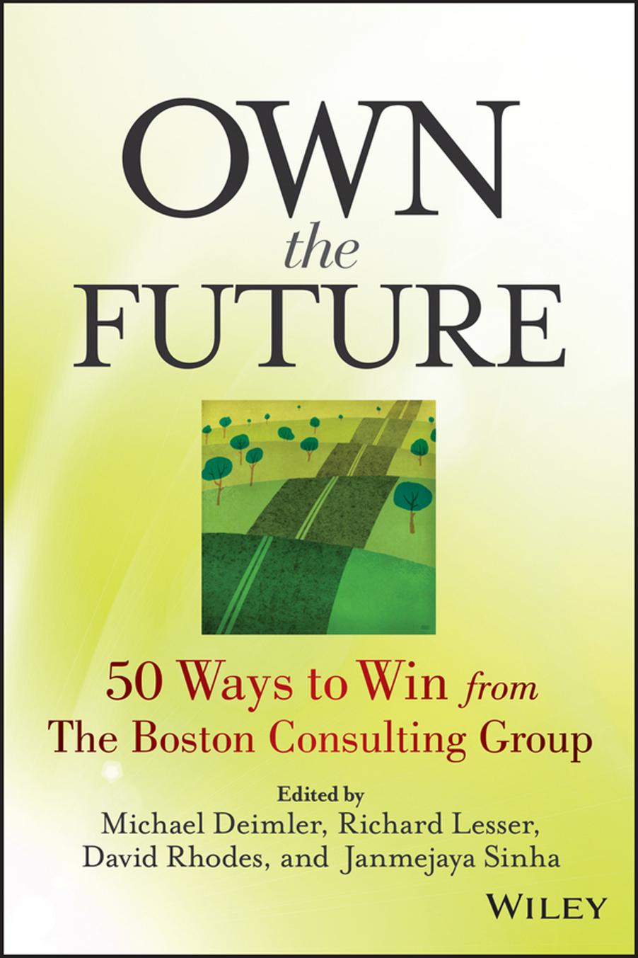 Own the Future: 50 Ways to Win from the Boston Consulting Group (repost) by Unknow