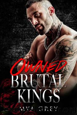 Owned ( Brutal Kings ): A Dark Mafia Single Dad Romance by Mya Grey