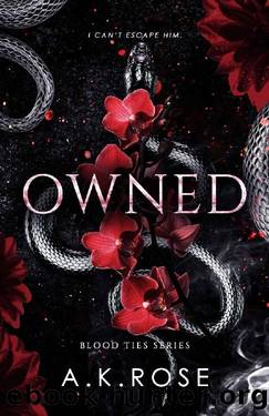 Owned (Blood Ties Book 4) by A.K. Rose & Atlas Rose