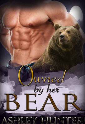 Owned By Her Bear: A BBW Paranormal Shape Shifter Romance Standalone by Ashley Hunter