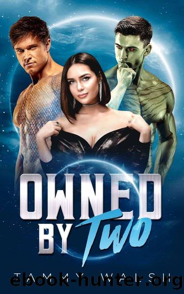 Owned By Two: A Sci-Fi Alien Romance by Tammy Walsh