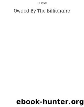 Owned by the Billionaire by J.l. Ryan
