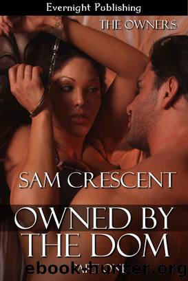 Owned by the Dom: Part One (The Owners) by Crescent Sam