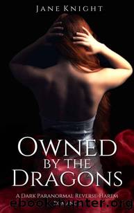 Owned by the Dragons: A Dark Paranormal Reverse-Harem Romance by Jane Knight