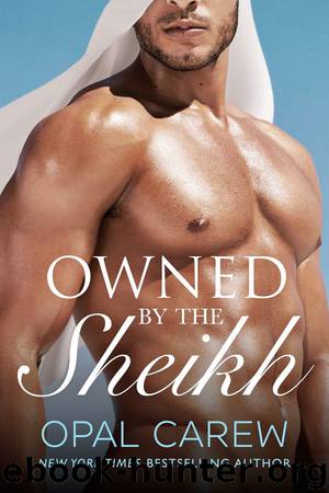 Owned by the Sheikh: An Erotic Romance Collection by Opal Carew