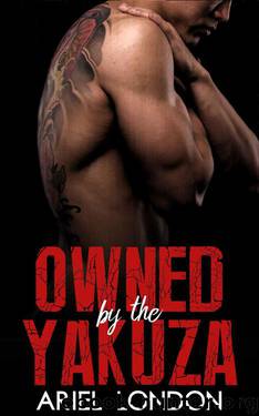 Owned by the Yakuza: A Japanese Mafia Bad Boy Romance by London Ariel