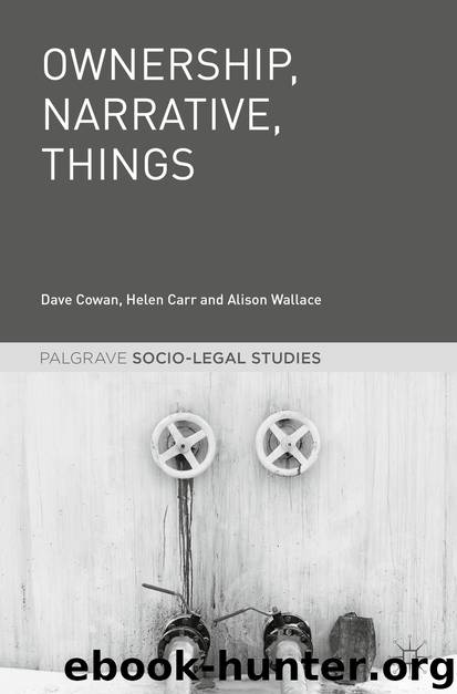Ownership, Narrative, Things by Dave Cowan Helen Carr & Alison Wallace