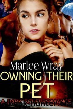 Owning Their Pet: A Dark Sci-Fi Romance (Owned and Shared Book 1) by Marlee Wray