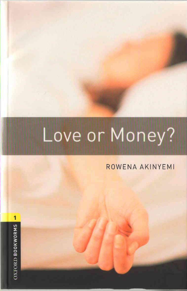 Oxford Bookworms Library: Love or Money?: Level 1: 400-Word Vocabulary by Rowena Akinyemi