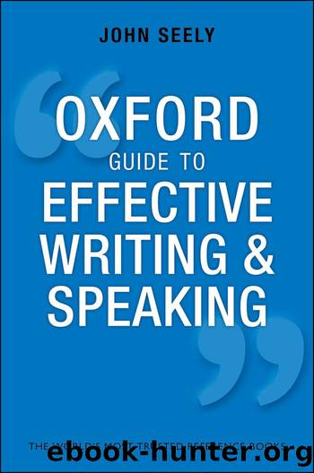 Oxford Guide to Effective Writing and Speaking by Seely John;