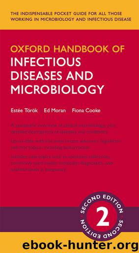 Oxford Handbook of Infectious Diseases and Microbiology by Török Estée; Moran Ed; Cooke Fiona
