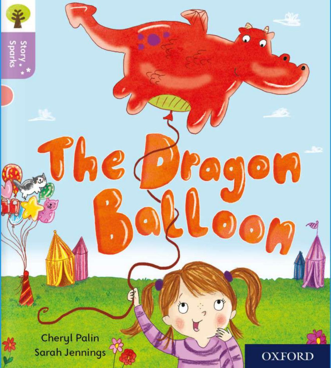 Oxford Reading Tree Story Sparks: Oxford Level 1+: The Dragon Balloon by Cheryl Palin