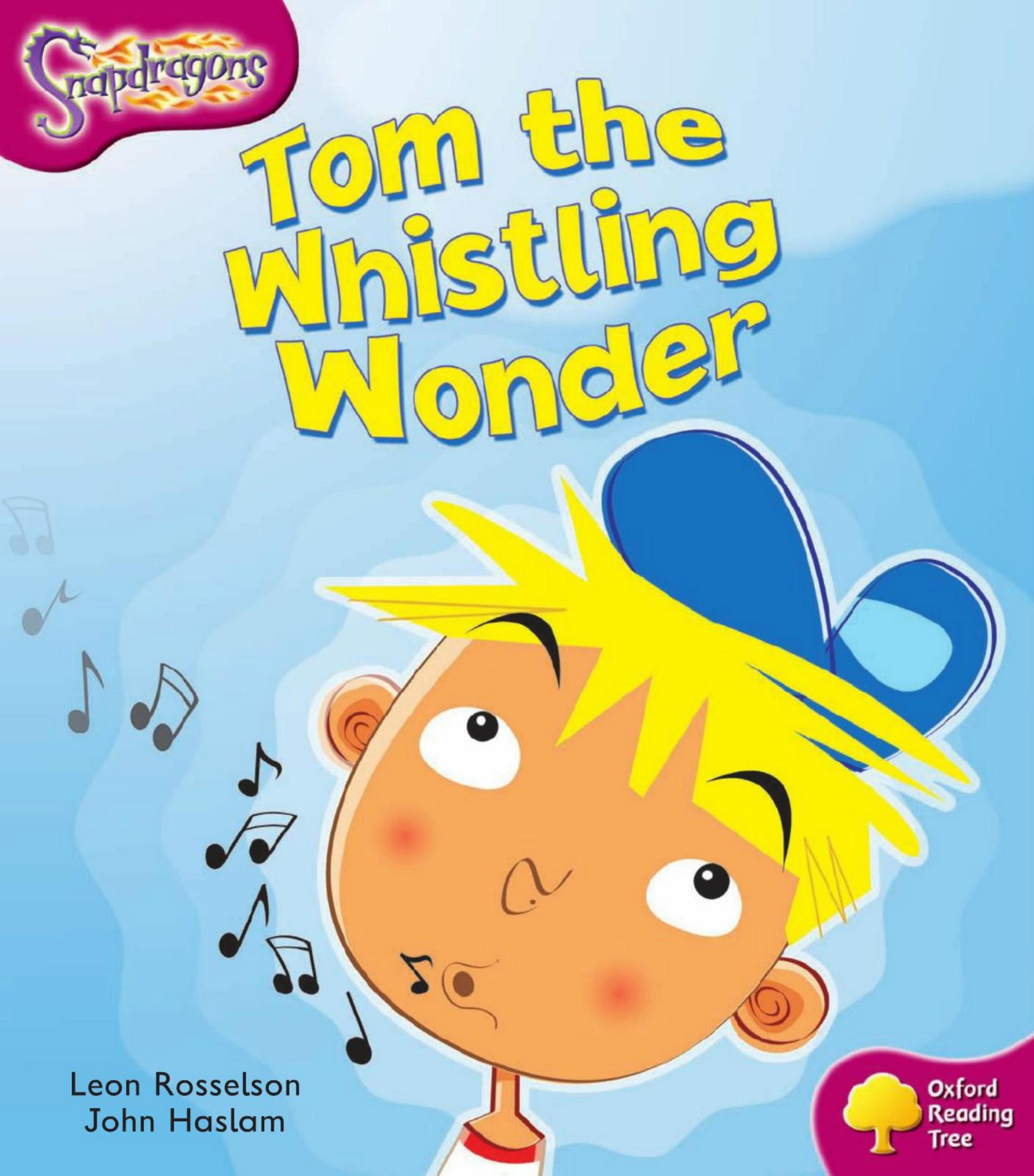 Oxford Reading Tree: Level 10: Snapdragons: Tom the Whistling Wonder (Book) by Rosselson Leon