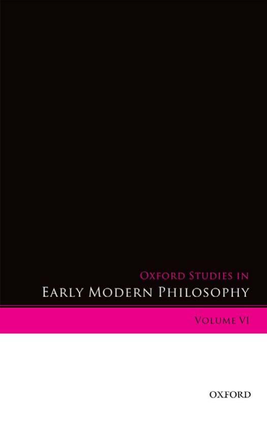 Oxford Studies in Early Modern Philosophy: Volume VI by Daniel Garber Donald Rutherford