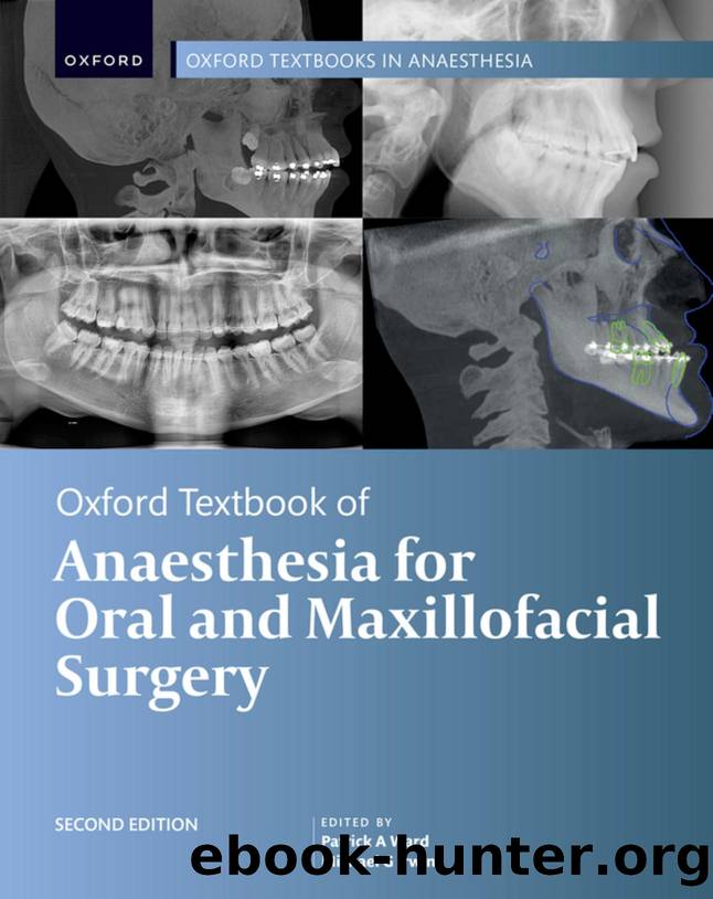 Oxford Textbook of Anaesthesia for Oral and Maxillofacial Surgery, Second Edition [Team-IRA] by Patrick A. Ward (editor) Michael G. Irwin (editor)