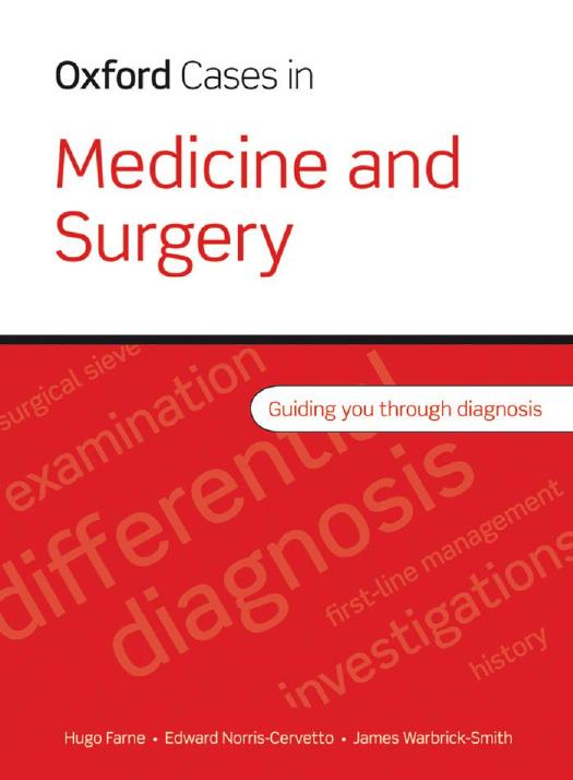 Oxford cases in medicine and surgery by Hugo Farne Edward Norris-Cervetto James Warbrick-Smith
