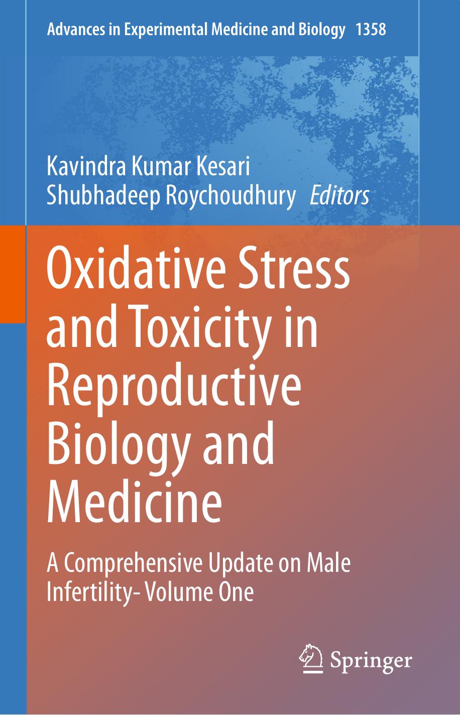 Oxidative Stress and Toxicity in Reproductive Biology and Medicine: A Comprehensive Update on Male Infertility- Volume One by Kavindra Kumar Kesari; Shubhadeep Roychoudhury