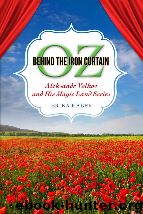 Oz Behind the Iron Curtain: Aleksandr Volkov and His Magic Land Series by Erika Haber