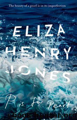 P is for Pearl by Eliza Henry Jones