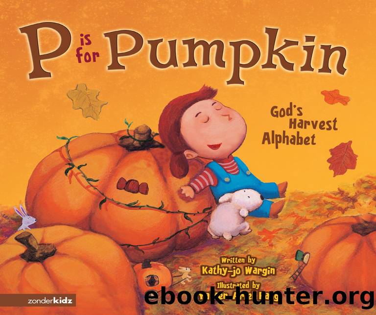 P is for Pumpkin by Kathy-jo Wargin