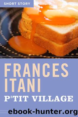 P'tit Village by Frances Itani