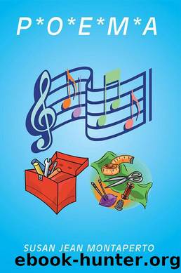 P*O*E*M*A by Susan Jean Montaperto