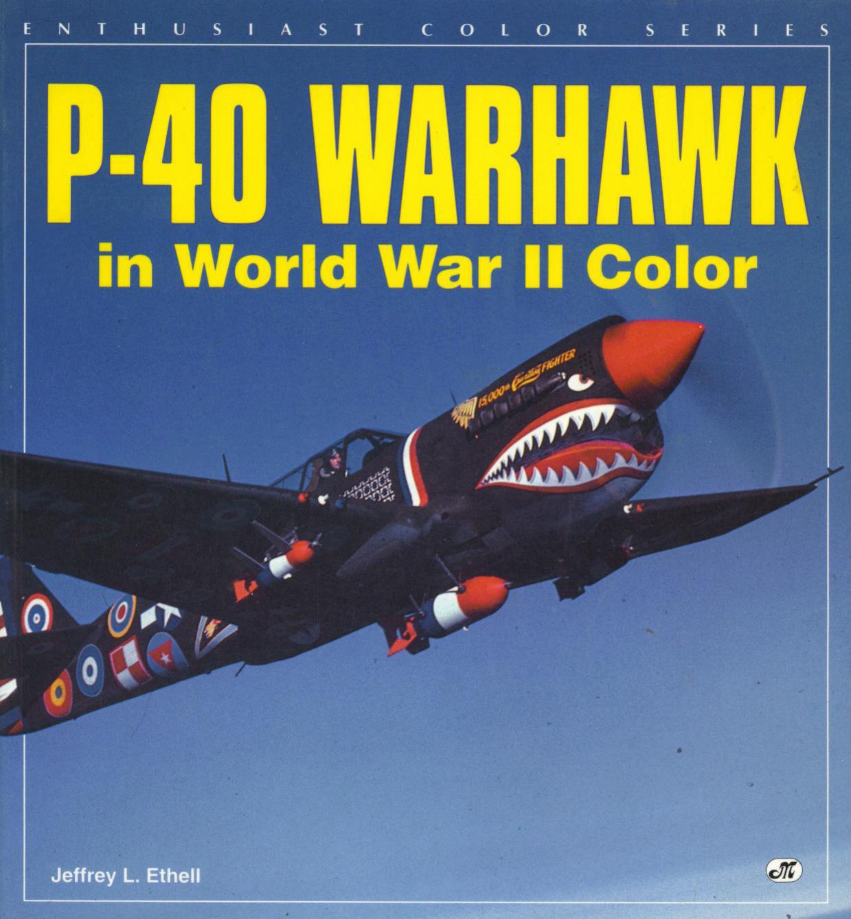 P-40 Warhawk in World War II Color (Enthusiast Color Series) by Jeffrey L. Ethell