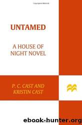 P. C. Cast & Kristin Cast by Untamed: A House of Night Novel