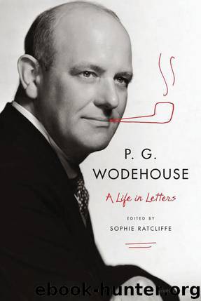 P. G. Wodehouse, A Life in Letters by P. G. Wodehouse & Sophie Ratcliffe (ed)