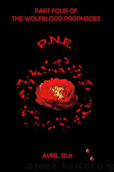P.N.E. (The Wolfblood Prophecies Book 4) by Silk Avril