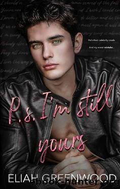 P.S. I'm Still Yours: An Enemies-to-Lovers Romance by Eliah Greenwood