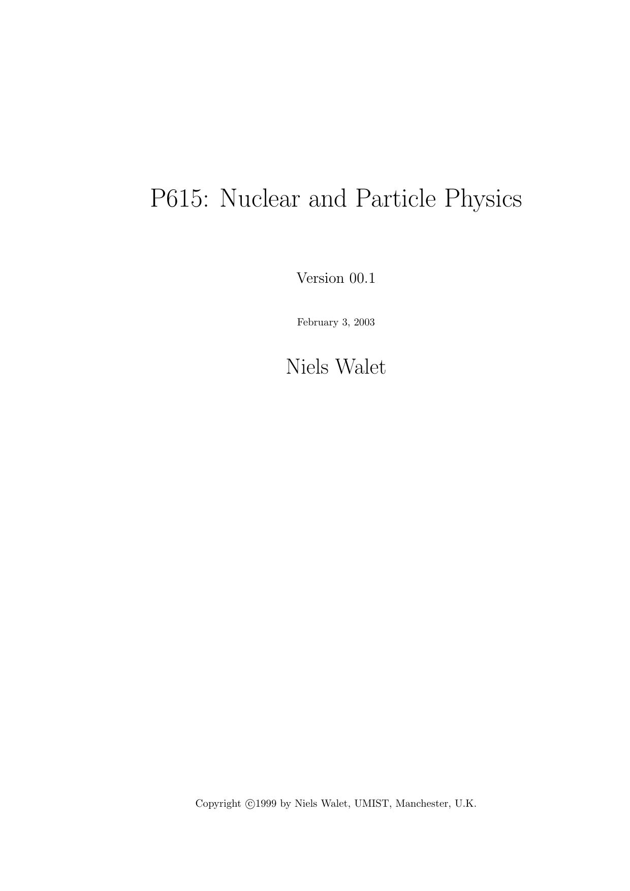 P615: Particle And Nuclear Physics by Niels Walet