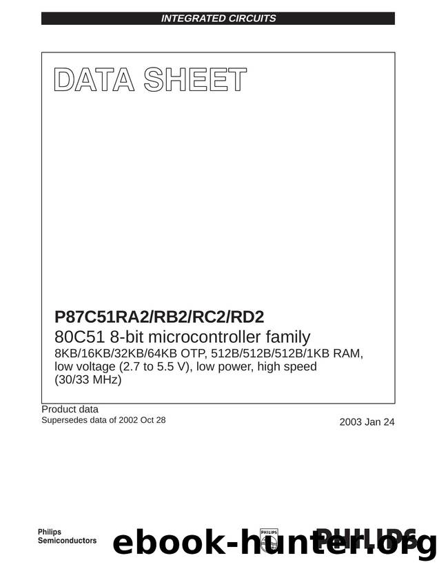 P87C51RA2RB2RC2RD2  80C51 8-bit microcontroller family  8KB16KB32KB64KB OTP, 512B512B512B1KB RAM,  low voltage (2.7 to 5.5 V), low power, high speed  (3033 MHz) by Philips Semiconductors