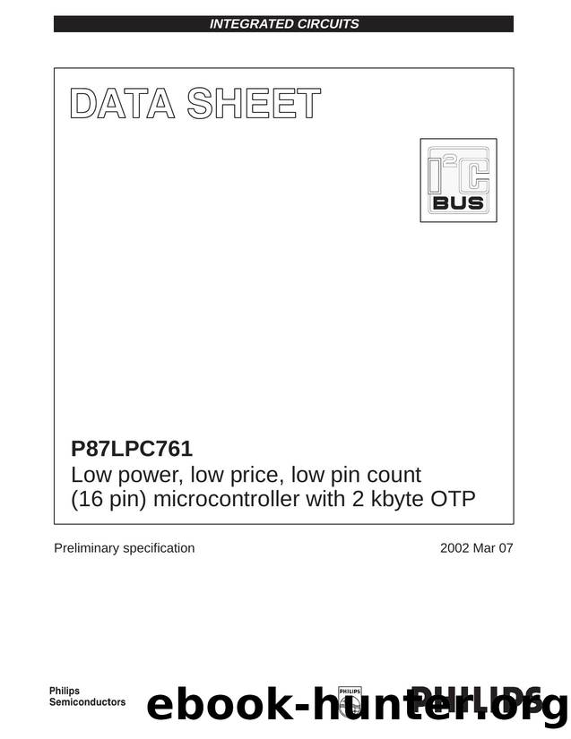 P87LPC761 Low power, low price, low pin count (16 pin) microcontroller with 2 kbyte OTP by Philips Semiconductors