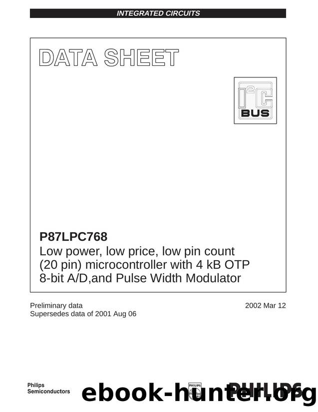 P87LPC768 Low power, low price, low pin count (20 pin) microcontroller with 4 kB OTP 8-bit AD,and Pulse Width Modulator by Philips Semiconductors